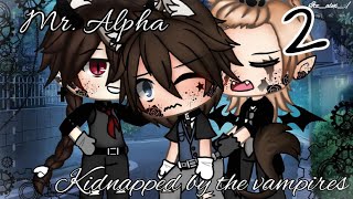 MrAlpha Kidnapped by the vampiresglmmBl23 warnings in desccredit⚠️kidnapped involved [upl. by Yahsel]