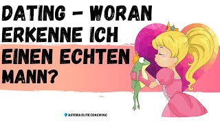 Dating  Woran erkenne ich einen quotechtenquot Mann [upl. by Debee801]