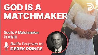 God is a Matchmaker Pt 1 of 10  The Importance Of Marriage  Derek Prince [upl. by Knowland560]