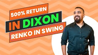 500  return in dixontech  renko BASED SWING TRADING STRATEGY  THESE 20 MIN CAN CHANGE YOUR LIFE [upl. by Goldberg]