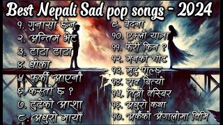 Best Nepali Sad Pop Songs 2024  Nepali Sad Songs  lyrics by rockbeatsnepal10 [upl. by Shanley]