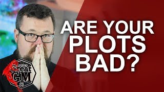 How to determine if your Plot is Bad  Game Master Tips [upl. by Elisee]