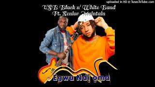 EGWU NDIOMA BY USB FT SENIOR MAINTAIN [upl. by Nosreip788]