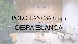 Porcelanosa en Obra Blanca 2023  PORCELANOSA Grupo [upl. by Bates]