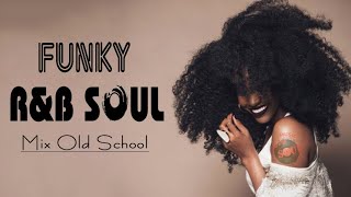 FUNKY RampB SOUL Mix Old School  Best Funky Soul [upl. by Hailat]