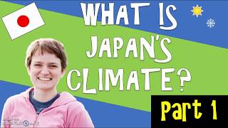 What is Japans Climate 1 [upl. by Prinz73]