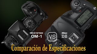 OM SYSTEM OM1 vs Nikon D5 Una Comparación de Especificaciones [upl. by Jennica]