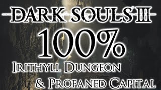 Dark Souls 3 100 Walkthrough 11 Irithyll Dungeon amp Profaned Capital All Items amp Secrets [upl. by Leiser]