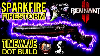 REMNANT 2 FRAGRANT THORN SPARKFIRE FIRESTORM TIMEWAVE STATUS EFFECT DOT BUILD INVOKER RITUALIST [upl. by Eek939]