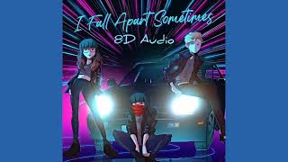 CG5 amp OR3O  I Fall Apart Sometimes 8D Audio [upl. by Notkcorb667]