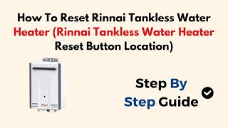 How To Reset Rinnai Tankless Water Heater Rinnai Tankless Water Heater Reset Button Location [upl. by Ashmead]