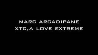 Marc Arcadipane  XTC A Love Extreme [upl. by De]