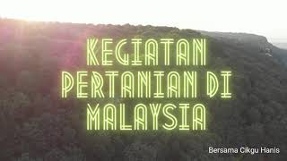 KEGIATAN PERTANIAN DI MALAYSIA DAN SUMBANGANNYA KEPADA NEGARA [upl. by Nosreg]