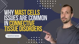 Why mast cells issues are common in connective tissue disorders [upl. by Eugilegna]