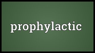 Prophylactic Meaning [upl. by Ireg]