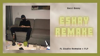 INSTRUMENTAL Gucci Dassy  Eshay FL Studio Remake  FLP [upl. by Zelma]