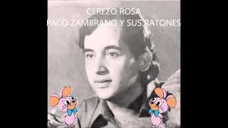 CEREZO ROSA  PACO ZAMBRANO Y SUS RATONES [upl. by Atiker917]