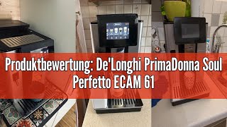 Produktbewertung DeLonghi PrimaDonna Soul Perfetto ECAM 61255SB Kaffeevollautomat mit LatteCrema [upl. by Assed]