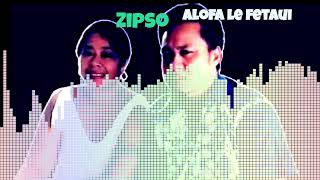 Zipso  Alofa le fetaui Audio [upl. by Fayola711]