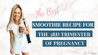 The Best Smoothie Recipe for the Third Trimester of Pregnancy [upl. by Arekahs]