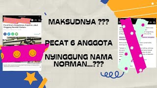 PECAT 6 ANGGOTA SINGGUNG NAMA NORMAN MAKSUDNYA [upl. by Akimihs]