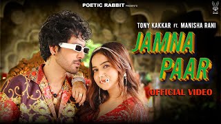 JAMNA PAAR  Tony Kakkar ft Manisha Rani  Neha Kakkar  Tony Jr Adil Shaikh [upl. by Thecla]