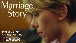 Marriage Story  Teaser Trailer What I Love About Nicole  Netflix [upl. by Anaila]