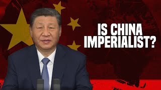 Is China Imperialist [upl. by Killen]