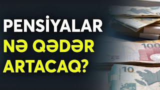 KİMLƏRİN PENSİYASI və NƏ QƏDƏR ARTIRILIR DEPUTAT AÇIQLADI [upl. by Tillio]