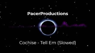 Cochise  Tell Em Slowed [upl. by Hartley]