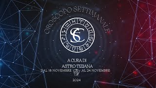 🌟 OROSCOPO DAL OROSCOPO DAL 18 AL 24 NOVEMBRE 2024 [upl. by Solahcin]