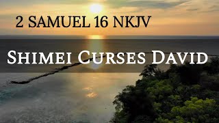 2 SAMUEL 16 NKJV Shimei Curses David [upl. by Wright683]