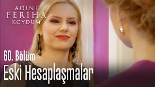 Eski hesaplaşmalar  Adını Feriha Koydum 60 Bölüm [upl. by Allimaj]