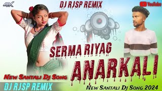 Serma Riyag Anarkali  New Santali Video Song  New Santali Dj Song 2024  Mix By DjRJSP [upl. by Samson551]