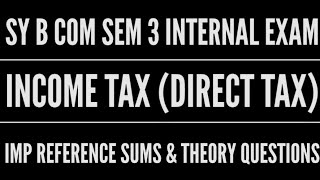 INCOME TAX IMP REFERENCE SUMS amp THEORY QUESTIONS FOR INTERNAL EXAM  SYLLABUS amp PAPER PATTERN [upl. by Cyndia]