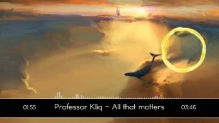 Professor Kliq  All that matters [upl. by Gervase]