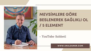 Mevsimlere Göre Beslenerek Sağlıklı Ol  5 Element [upl. by Schaffel]