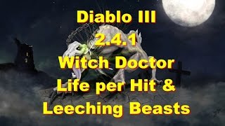 Diablo III 241 Witch Doctor  Life per Hit amp Leeching Beasts EXPLAINED [upl. by Nahtnoj148]