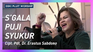 Sgala Puji Syukur lagu Pdt Dr Erastus Sabdono  Voice of Worship  GSKI Pluit Worship [upl. by Bellina]