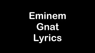 Eminem  Gnat Lyrics [upl. by Yzus398]