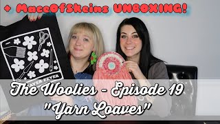 The Woolies Podcast  Episode 19  Yarn Loaves [upl. by Idner]