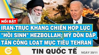 Tin Quốc tế IranTrục kháng chiến hợp lực hồi sinh Hezbollah Mỹ ồ ạt tấn công loạt mục tiêu Tehran [upl. by Nyladnar]