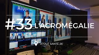 ATOUT SANTE 33 Tout savoir sur lacromégalie [upl. by Nwahsirhc]