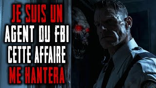 Je suis un agent du FBI Cette affaire me Hantera Creepypasta France [upl. by Rudolf]