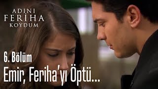 Emir Ferihayı öptü  Adını Feriha Koydum 6 Bölüm [upl. by Julina137]