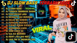 DJ SLOW FULL BASS TERBARU 2024 🌾DJ CIINAN BANA • DJ TUNGKEK MAMBAOK RABAH • VIRAL [upl. by Orwin]