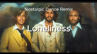 Nostalgic Dance Remix  Loneliness dancemusic dancer deephouse beegees nostalgia mix popular [upl. by Annirac]