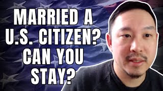 Can I stay in the US after marrying a US citizen [upl. by Idaf295]