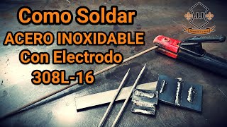 Como SOLDAR ACERO INOXIDABLE Con Electrodo 308L16 [upl. by Sherline41]