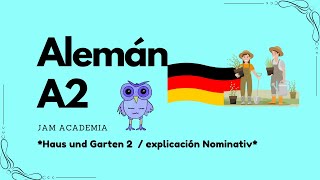 Alemán A2 JAM Academia  Video 9 Haus und Garten 2  explicación Nominativ [upl. by Ilat921]